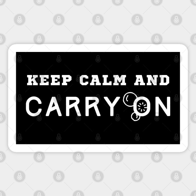 Keep Calm And Carry On Magnet by HobbyAndArt